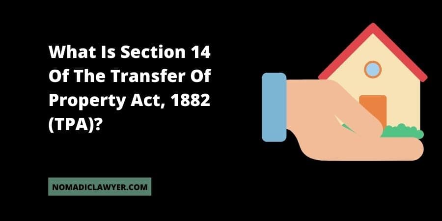What Is Section 14 Of The Transfer Of Property Act, 1882 (TPA)?