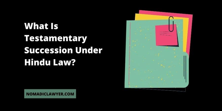 What Is Testamentary Succession Under Hindu Law