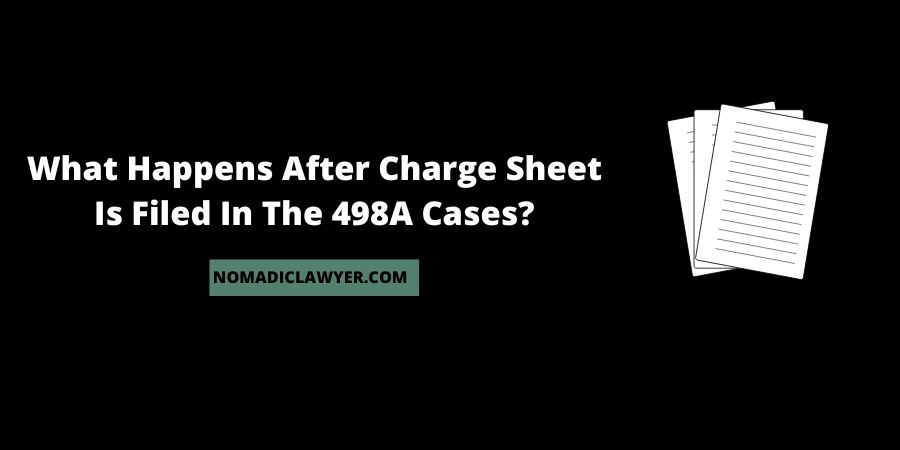 What Happens After Charge Sheet Is Filed In The 498A Cases