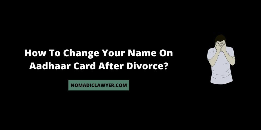 How To Change Your Name On Aadhaar Card After Divorce