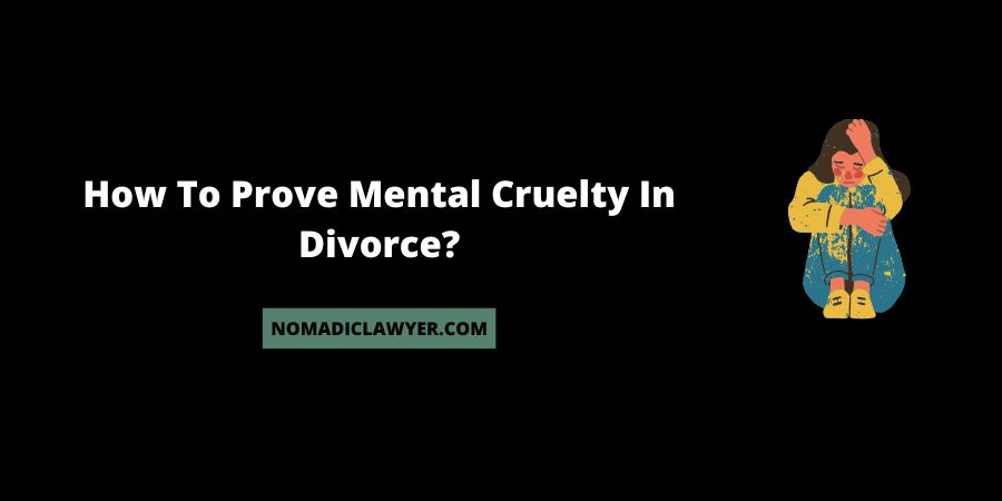 How to prove Mental Cruelty in Divorce