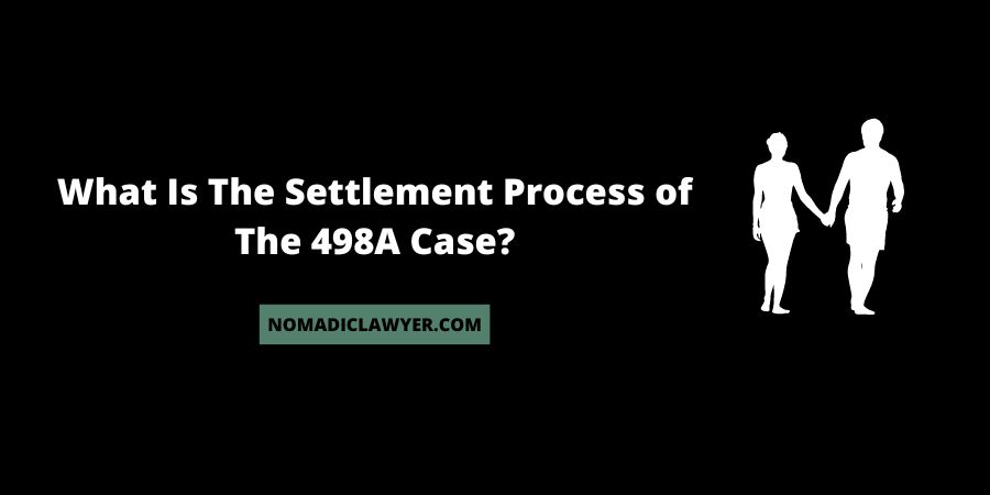 What is the Settlement (reconciliation) Process of the 498A Case