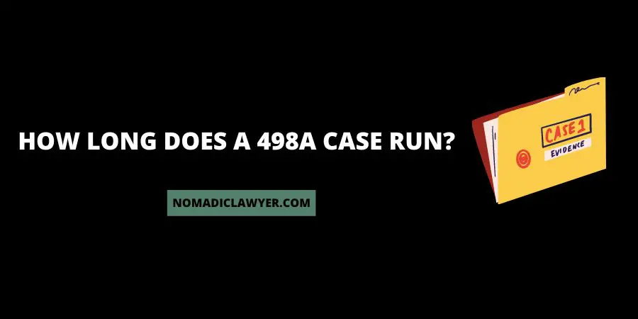 How long does a 498A case run