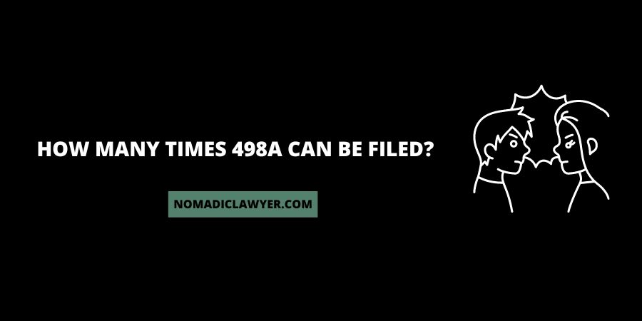 How many times 498A can be filed