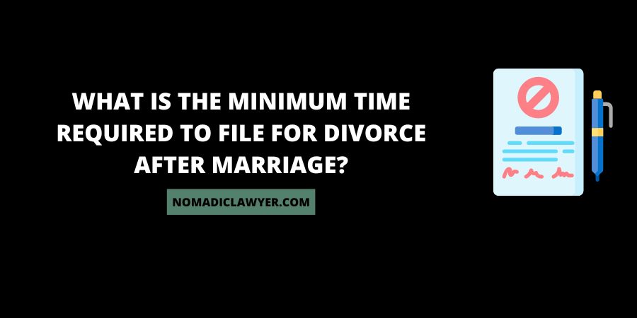 What Is The Minimum time required to file for divorce after marriage