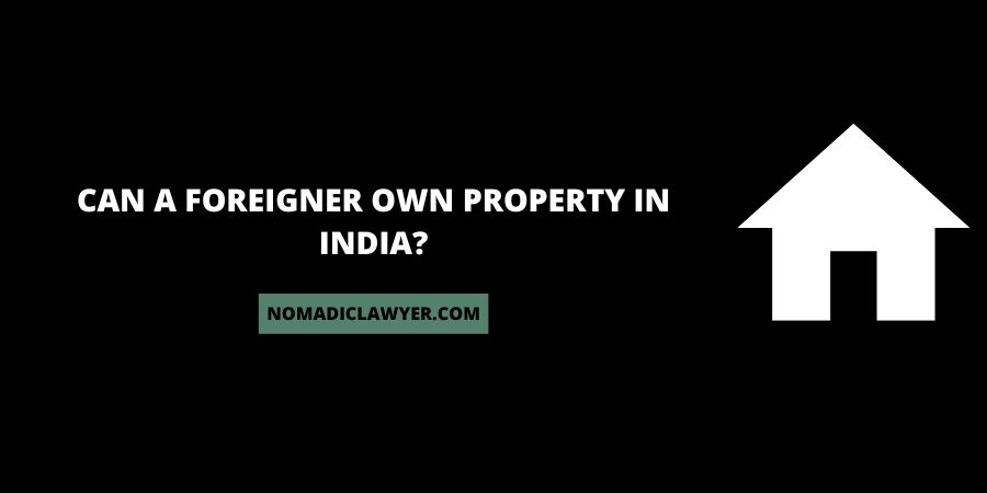 Can A Foreigner Own (Buy) Property In India