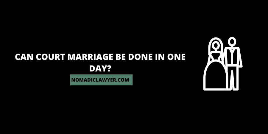 Can Court Marriage Be Done In One Day?