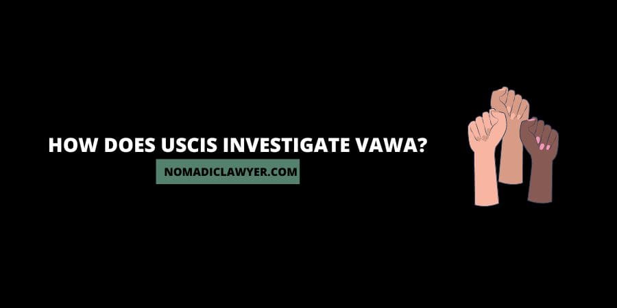 How Does USCIS Investigate VAWA?