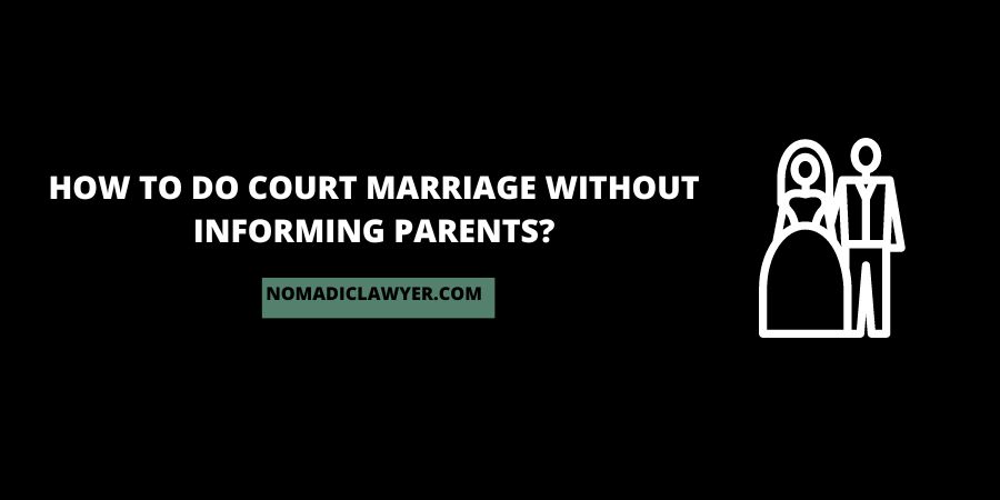 How To Do Court Marriage Without Informing Parents?