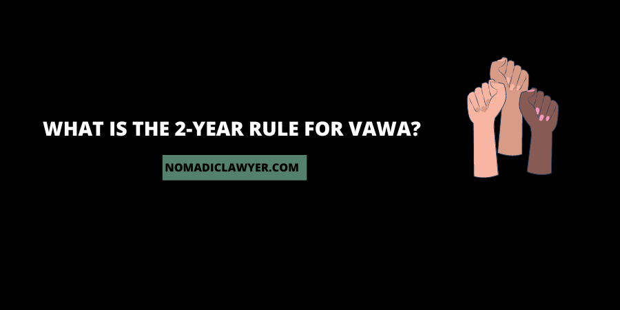 What is the 2-year rule for VAWA?